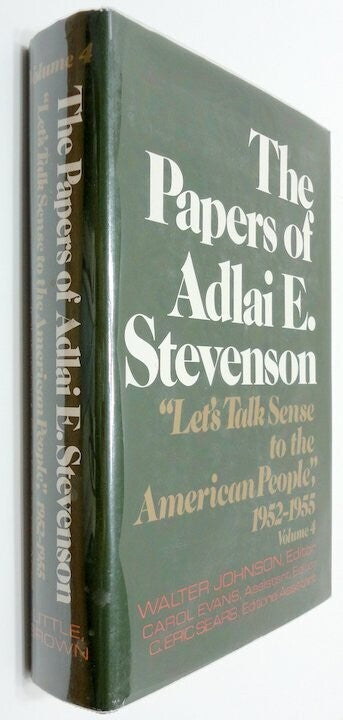 The Papers of Adlai E. Stevenson "Let's Talk Sense to the American People" 1952-1955 Volume 4